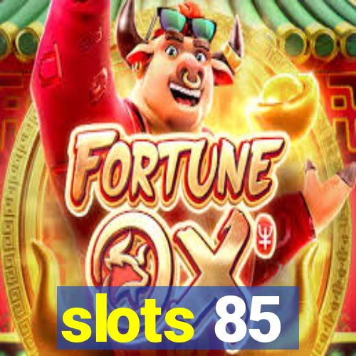 slots 85